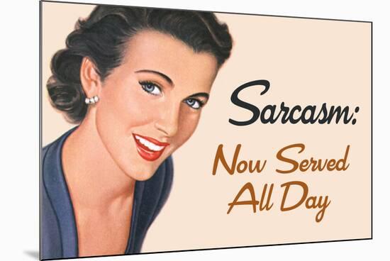 Sarcasm Now Served All Day Funny Poster-Ephemera-Mounted Poster