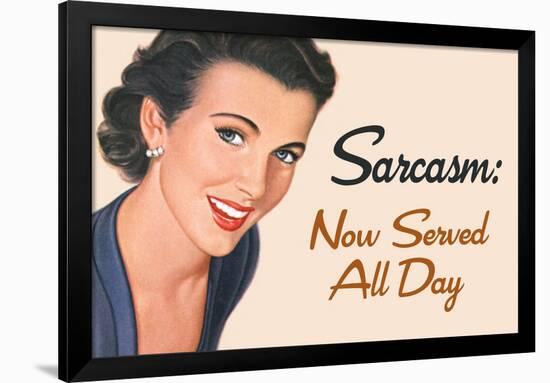 Sarcasm Now Served All Day Funny Poster-Ephemera-Framed Poster