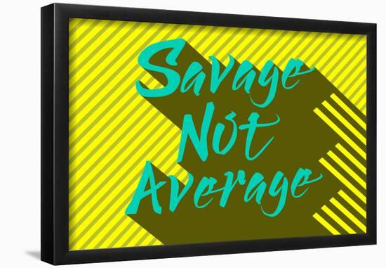 Savage Not Average-null-Framed Poster