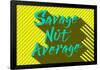 Savage Not Average-null-Framed Poster