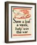 Save a Loaf a Week - Help Win the War-Frederic G. Cooper-Framed Art Print