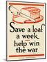 Save a Loaf a Week - Help Win the War-Frederic G. Cooper-Mounted Art Print