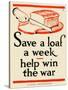 Save a Loaf a Week - Help Win the War-Frederic G. Cooper-Stretched Canvas