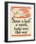 Save a Loaf a Week - Help Win the War-Frederic G. Cooper-Framed Art Print