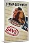 Save, Stamp Out Waste Poster-Henry Stahlhat-Mounted Giclee Print