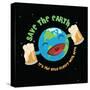 save the earth for beer-IFLScience-Stretched Canvas