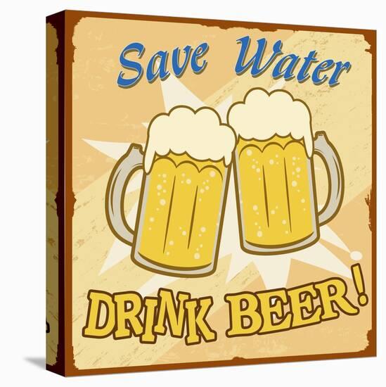 Save Water Drink Beer Vintage Poster-radubalint-Stretched Canvas