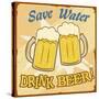 Save Water Drink Beer Vintage Poster-radubalint-Stretched Canvas