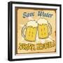 Save Water Drink Beer Vintage Poster-radubalint-Framed Art Print