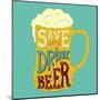 Save Water, Drink Beer-Ivanov Alexey-Mounted Art Print