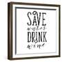 Save Water Drink Wine-Sd Graphics Studio-Framed Art Print