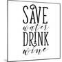 Save Water Drink Wine-Sd Graphics Studio-Mounted Art Print