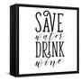 Save Water Drink Wine-Sd Graphics Studio-Framed Stretched Canvas