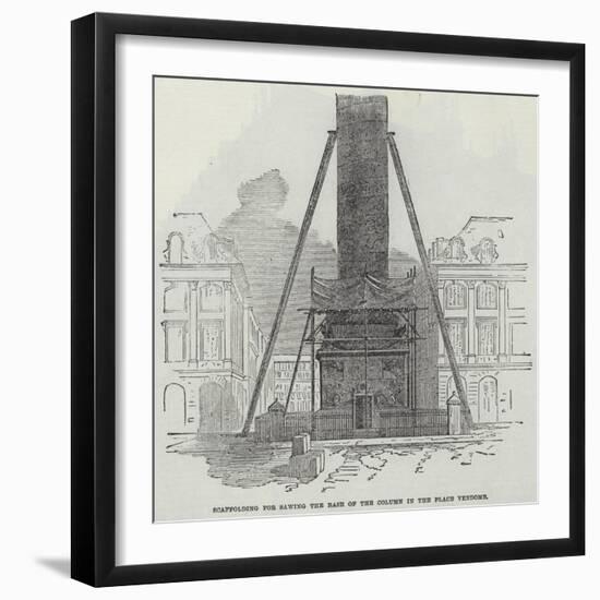 Scaffolding for Sawing the Base of the Column in the Place Vendome-null-Framed Giclee Print