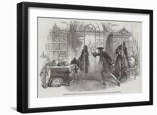 Scene from Sir Edward Bulwer Lytton's Play of Not So Bad as We Seem, at the Haymarket Theatre-null-Framed Giclee Print