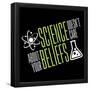 science doesn't care about your beliefs-IFLScience-Framed Poster