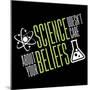 science doesn't care about your beliefs-IFLScience-Mounted Poster
