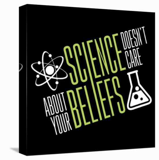 science doesn't care about your beliefs-IFLScience-Stretched Canvas