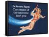 Science Fact: the Center of the Universe Isn't You-Ephemera-Framed Stretched Canvas