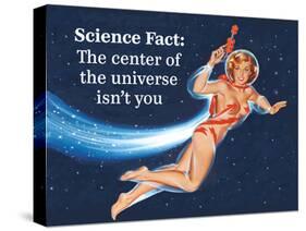 Science Fact: the Center of the Universe Isn't You-Ephemera-Stretched Canvas