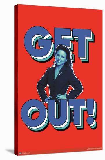 Seinfeld - Get Out-Trends International-Stretched Canvas