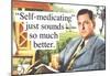 Self Medicating Just Sounds So Much Better Funny Poster-null-Mounted Poster