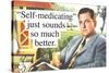 Self Medicating Just Sounds So Much Better Funny Poster-Ephemera-Stretched Canvas