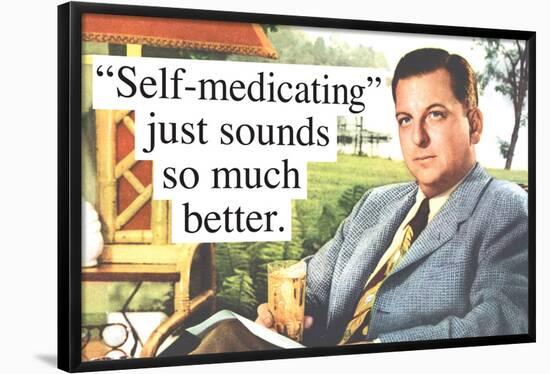 Self Medicating Just Sounds So Much Better Funny Poster-Ephemera-Framed Poster