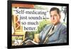 Self Medicating Just Sounds So Much Better Funny Poster-Ephemera-Framed Poster