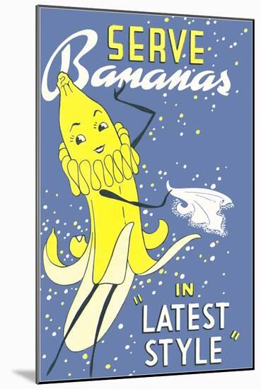 Serve Bananas in Latest Style Ad-null-Mounted Giclee Print