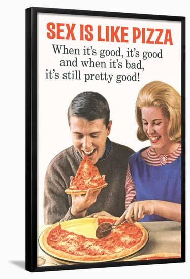 Sex Is Like Pizza Pretty Good When Bad Funny Poster-Ephemera-Framed Poster