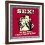 Sex! Not Now, Honey. I Haven't Finished My Beer!-Retrospoofs-Framed Premium Giclee Print