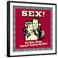 Sex! Not Now, Honey. I Haven't Finished My Beer!-Retrospoofs-Framed Premium Giclee Print