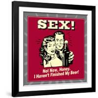 Sex! Not Now, Honey. I Haven't Finished My Beer!-Retrospoofs-Framed Premium Giclee Print