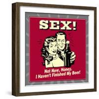 Sex! Not Now, Honey. I Haven't Finished My Beer!-Retrospoofs-Framed Premium Giclee Print