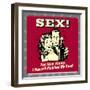 Sex! Not Now, Honey. I Haven't Finished My Beer!-Retrospoofs-Framed Premium Giclee Print