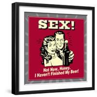 Sex! Not Now, Honey. I Haven't Finished My Beer!-Retrospoofs-Framed Premium Giclee Print