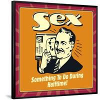 Sex Something to Do During Halftime!-Retrospoofs-Framed Poster