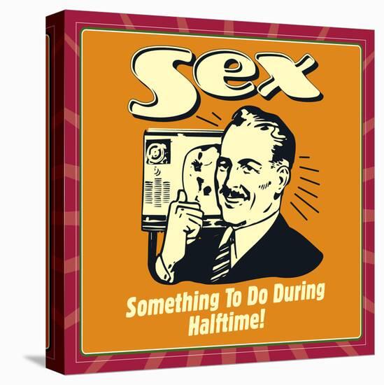 Sex Something to Do During Halftime!-Retrospoofs-Stretched Canvas