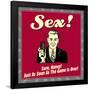 Sex! Sure, Honey! Just as Soon as the Game Is Over!-Retrospoofs-Framed Poster