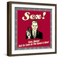 Sex! Sure, Honey! Just as Soon as the Game Is Over!-Retrospoofs-Framed Premium Giclee Print