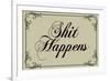 Sh*t Happens Tasteful Sign-null-Framed Art Print