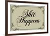 Sh*t Happens Tasteful Sign-null-Framed Art Print