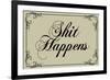 Sh*t Happens Tasteful Sign-null-Framed Art Print