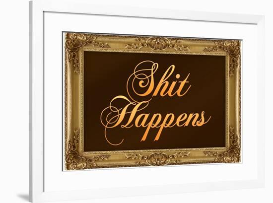 Sh*t Happens with Gilded Faux Frame Border-null-Framed Art Print