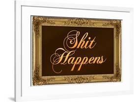 Sh*t Happens with Gilded Faux Frame Border-null-Framed Art Print