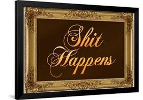 Sh*t Happens with Gilded Faux Frame Border-null-Framed Art Print