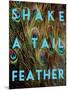 Shake a Tail Feather-Su Keren-Mounted Art Print