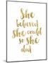 She Believed She Could Golden White-Amy Brinkman-Mounted Art Print