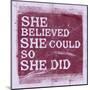 She Believed She Could, So She Did - Lavender-null-Mounted Art Print